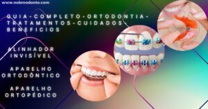 Ortodontia: Tudo o Que Você Precisa Saber Sobre Tratamentos e Cuidados